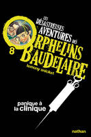 Panique à la clinique, Les désastreuses aventures des Orphelins Baudelaire, Tome 8