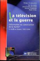 La télévision et la guerre, Déformation ou construction de la réalité ? Le conflit en Bosnie (1990-1994)