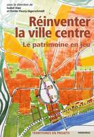 Réinventer la ville centre - Le patrimoine en jeu