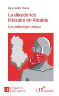 La dissidence littéraire en Albanie, Une anthologie critique