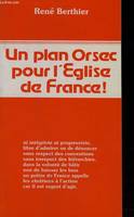 Un plan orsec pour l'eglise de France : ni integriste ni progressiste... un prêtre de France appelle, ni intégriste ni progressiste... un prêtre de France appelle les chrétiens à l'action...