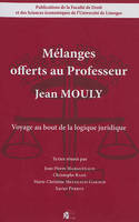 Voyage au bout de la logique juridique, Mélanges offerts au Professeur Jean Mouly