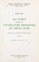Les Turcs dans la littérature espagnole du Siècle d'Or (2), Recherches sur l'évolution d'un thème littéraire
