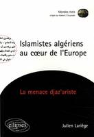 Islamistes algériens au cœur de l’Europe - La menace djaz'ariste, la menace djaz'ariste