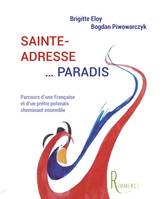 Sainte-Adresse... Paradis, Parcours d'une Française et d'un prêtre polonais cheminant ensemble