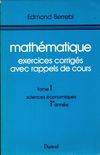 1, Sciences économiques, Mathématique. Exercices corrigés avec rappel de cours Tome I : Sciences économiques 1er année, 1ère année