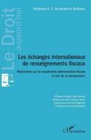 Les échanges internationaux de renseignements fiscaux, Recherches sur la coopération administrative fiscale à l'ère de la transparence