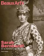 Sarah bernhardt. Et la femme créa la star, AU PETIT PALAIS