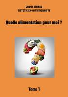 1, Quelle alimentation pour moi ?, Tome 1