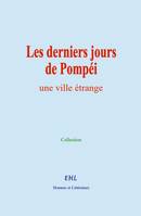 Les derniers jours de Pompéi, Promenades dans une ville étrange