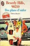 Beverly Hills, 90210., Beverly hills 90210 - des plans d'enfer, - EDITION ILLUSTREE