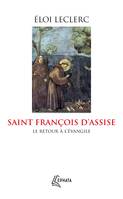 Saint François d'Assise, Le retour à l'Évangile