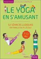 Le yoga en s'amusant - 52 séances ludiques en famille ou à l'école