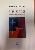 JESUS : SELON LE CORAN ET LES HADITHS