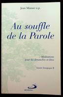 Au souffle de la Parole - Méditations pour les dimanches et fêtes. Année liturgique B, méditations pour les dimanches et fêtes de l'année liturgique B