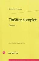 Théâtre complet / Georges Feydeau, Tome II, Théâtre complet