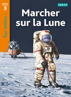 Marcher sur la Lune Niveau 3 - Tous lecteurs ! - Ed.2010, [cycles 2 et 3]