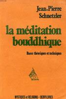 La méditation bouddhique - Bases théoriques et techniques - Collection 