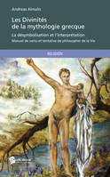 Les Divinités de la mythologie grecque - La désymbolisation et l'interprétation, Manuel de vertu et tentative de philosopher de la Vie