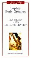 Les villes - la fin de la violence?