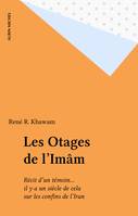 Les Otages de l'Imâm, Récit d'un témoin... il y a un siècle de cela sur les confins de l'Iran