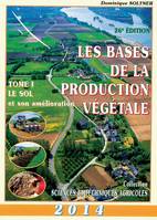 Les bases de la production végétale, Tome I, Le sol et son amélioration, Le sol et son amélioration