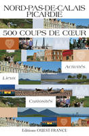 Nord-Pas-de-Calais Picardie - 500 coups de c ur, 500 coups de coeur