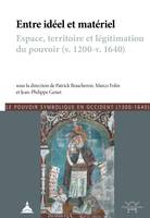 Entre idéel et matériel, Espace, territoire et légitimation du pouvoir (v. 1200-v. 1640)