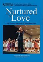 Nurtured by Love, The Classic Approach to Talent Education