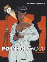 Pornhollywood - Tome 02, Crépuscules