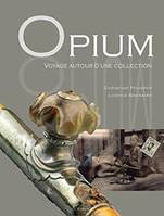 Opium, Voyage autour d'une collection