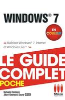 Windows 7 - Le guide complet en couleur, Maîtrisez Windows 7, Internet et Windows Live !