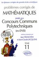 Problèmes corrigés de mathématiques posés aux concours des ENSI ., Tome 11, Mathématiques Concours communs polytechniques (CCP) 2004-2005 - Tome 11
