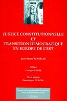 Justice constitutionnelle et transition démocratique en Europe de l'Est