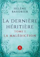 La dernière héritière, La malédiction : roman