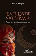 Les filles de Shéhérazade, Essai sur les femmes arabes