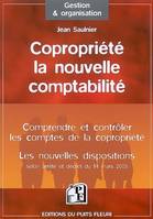 Copropriété, la nouvelle comptabilité, Comprendre et contrôler les comptes de la copropriété - Les nouvelles dispositions selon arrêté et décret du 14 mars 2005