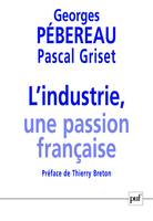 L'industrie, une passion française, Entretiens avec Pascal Griset