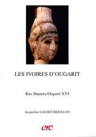 Les ivoires d'Ougarit, et l'art des ivoiriers du Levant au Bronze ancien