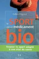 Le sport est un medicament bio ! - Trouver le sport adapté à son état de santé, trouver le sport adapté à son état de santé