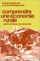 Comprendre une économie rurale, guide pratique de recherche