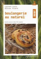 Boulangerie au naturel / recettes 100 % végétales, Recettes sucrées et salées 100% végétales