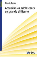 Accueillir les adolescents en grande difficulté l'avenir d'une désillusion