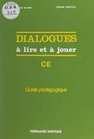 Dialogues à lire et à jouer, Cycle élémentaire. Guide pédagogique