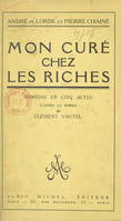 Mon curé chez les riches, Comédie en cinq actes