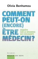 Comment peut-on (encore) être médecin ? Enquête sur le désarroi des soignants