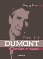 Fernand Dumont, Un sociologue se fait théologien