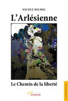 L'Arlésienne, Le Chemin de la Liberté, Le chemin de la liberté