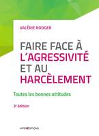 Faire face à l'agressivité et au harcèlement - 3e éd. - Toutes les bonnes attitudes, Toutes les bonnes attitudes