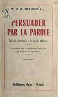 Persuader par la parole, Manuel d'initiation à la parole publique